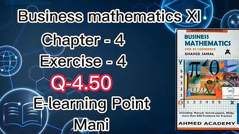 Business mathematics XI Chapter-4 Q-4.50 Solved Questions Sindh board E-learning Point Mani