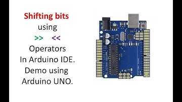 Shifting bits in Arduino IDE.Demo using Arduino UNO.