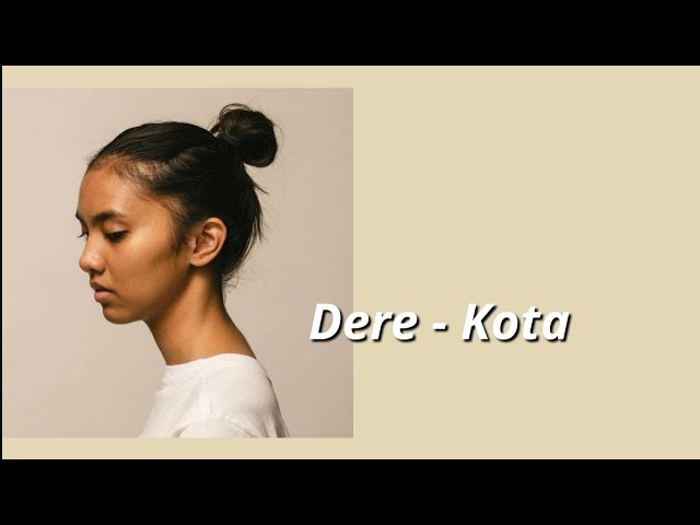 Dere -  Kota (lyrics/ lirik) class=