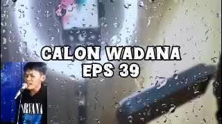 CALON WADANA - eps.39 | dongeng sunda mang Acil gentraswara