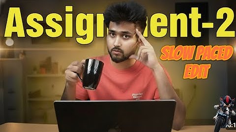 2nd Assignment Slow Paced Edit