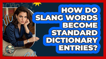 How Do Slang Words Become Standard Dictionary Entries? - Lexicon Lounge