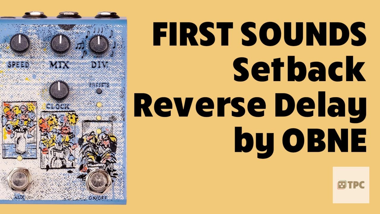 FIRST SOUNDS // Setback Reverse Delay by Old Blood Noise Endeavors