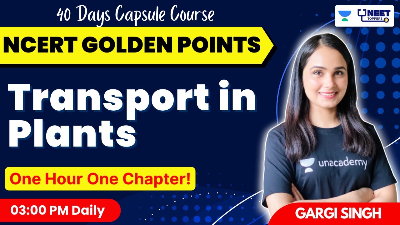 Transport in Plants | NCERT Golden Points | NEET 2022 | Dr Gargi Singh | Unacademy NEET Toppers