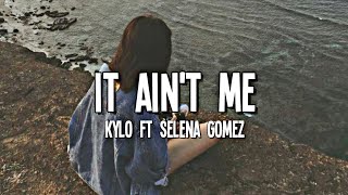 Kygo, Selena Gomez - It Ain't Me (Lyrics)