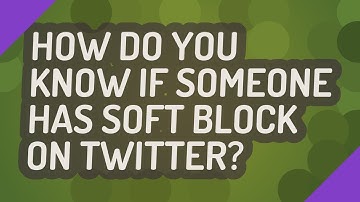 How do you know if someone has soft block on twitter?
