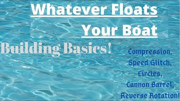 Whatever Floats Your Boat Building Basics! Compression, Cannon Barrels, & More!