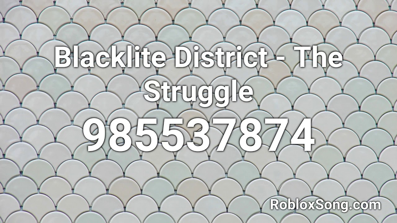 Blacklite District The Struggle Roblox Id Music Code Youtube - blacklite district falling roblox id