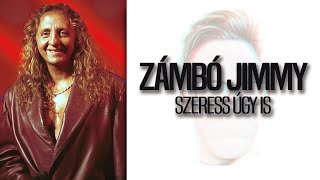 Video thumbnail of "Zámbó Jimmy - Szeress úgy is, ha rossz vagyok |DALSZÖVEG|"
