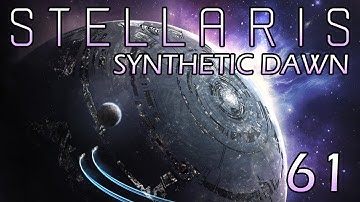 Stellaris: Synthetic Dawn Part 61 - Preparing to Save