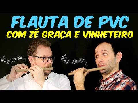 Como fazer FLAUTA de PVC ft. VINHETEIRO e ZÉ GRAÇA