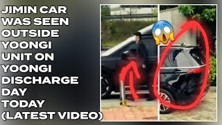 Confirmedjimin Car Was Seen Outside Yoongi Unit On Yoongi Discharge Day Todaynew