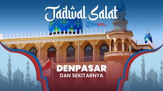 Jadwal Salat Fardlu 5 Waktu selama Ramadan 2021/1442 H Kemenag untuk Wilayah Denpasar Bali