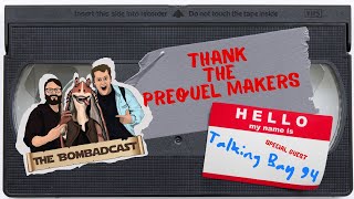 Thank the Prequel Makers ft: Talking Bay 94 | The Bombadcast