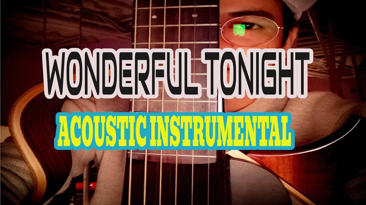 WONDERFUL TONIGHT - ERIC CLAPTON ACOUSTIC INSTRUMENTAL WONDERFUL TONIGHT - ERIC CLAPTON ACOUSTIC INSTRUMENTAL