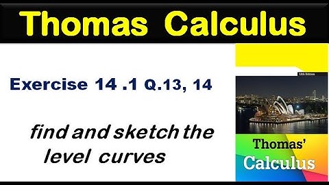 Thomas Calculus Exercise 14.1 Q 13, 14. find and sketch the level curves.