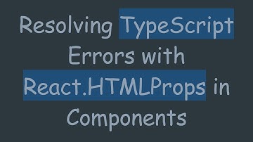 Resolving TypeScript Errors with React.HTMLProps in Components