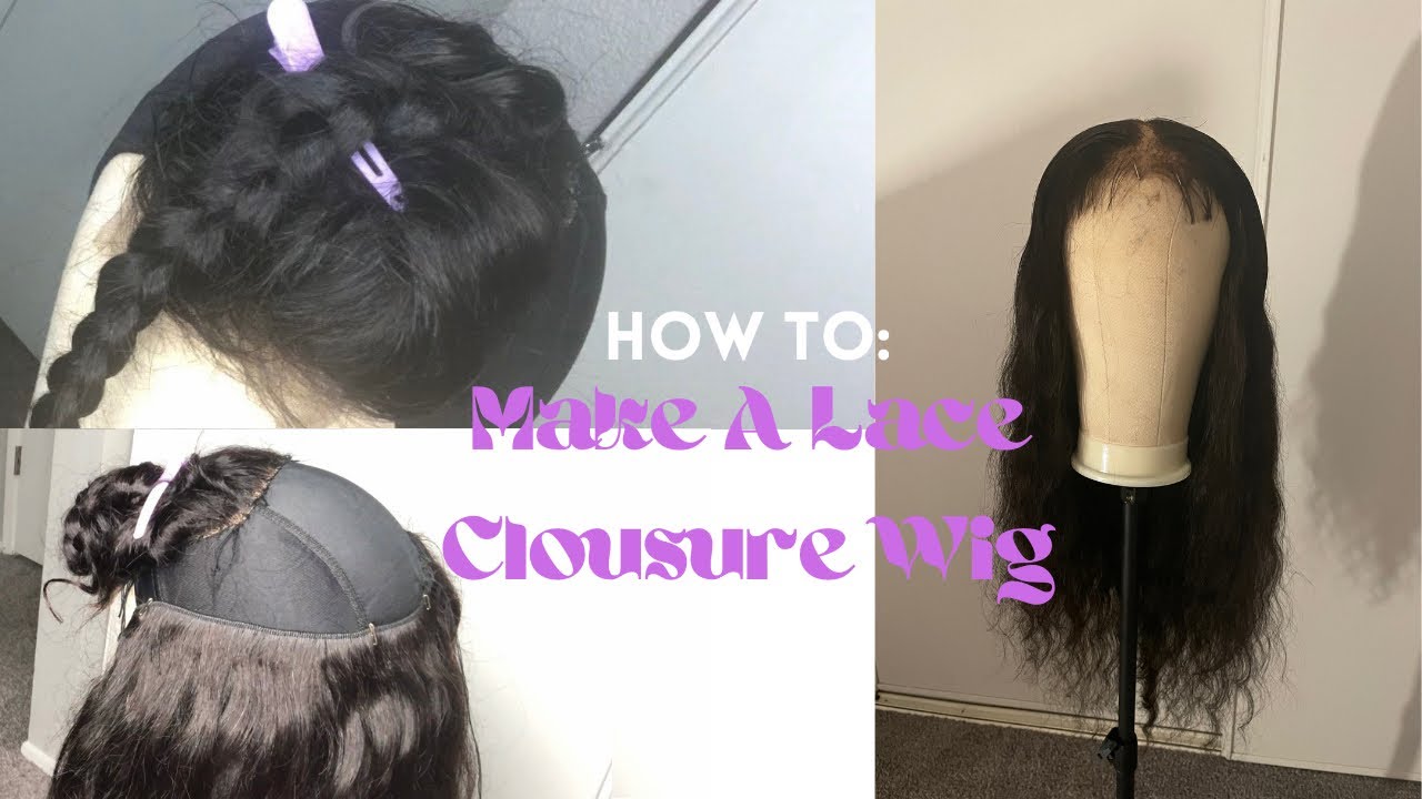 How To Make A Lace Closure Wig - YouTube