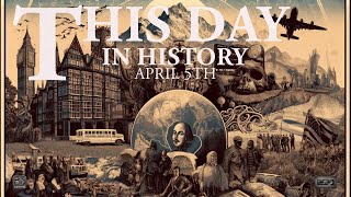 On This Day in History: April Fifth - Unveiling History Through Music