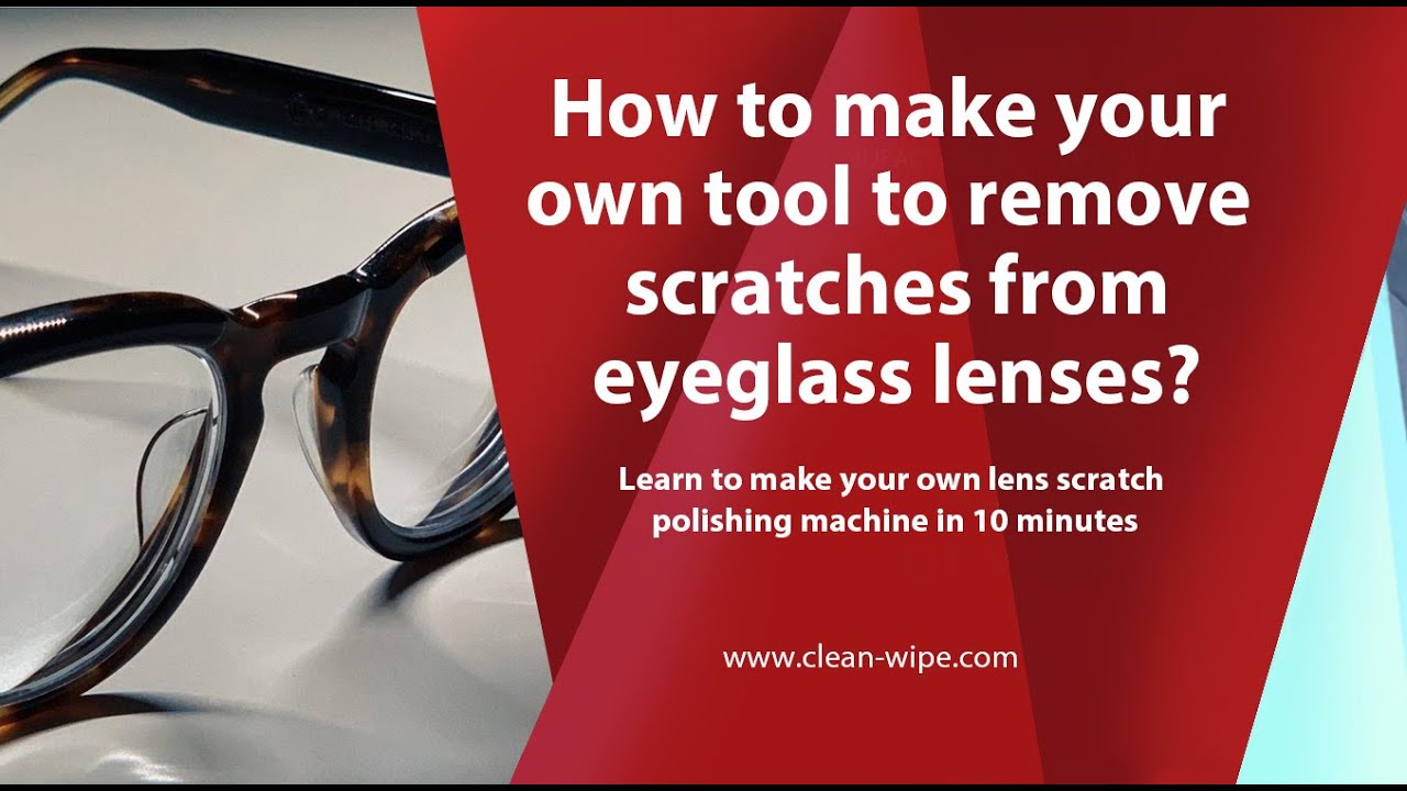 How to make your own tool to remove scratches from eyeglass lenses