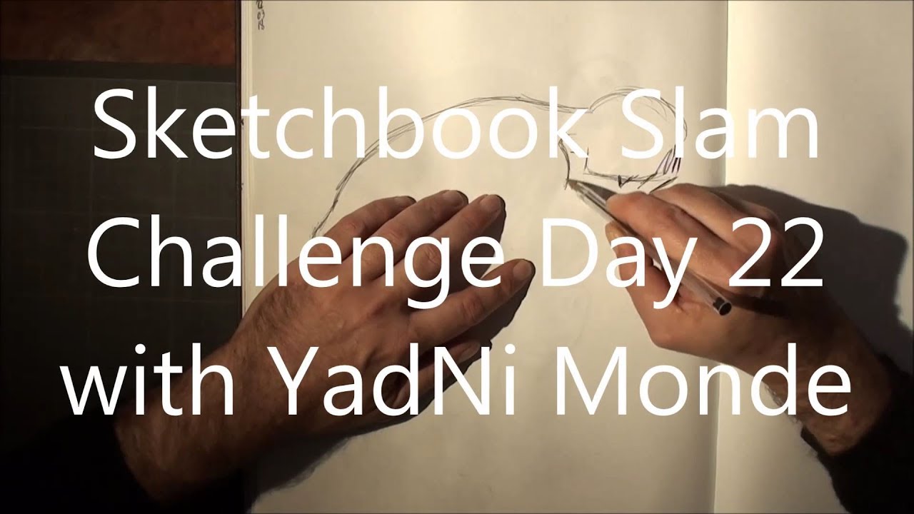 Sketchbook Slam Challenge Day 22 with YadNi Monde