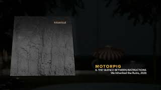 Motorpig — The Silence Between Instructions (We Inherited the Ruins 2026 Album, Microsatori)