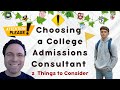 Choosing a college admissions consultant 2 important considerations