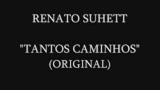 RENATO SUHETT - TANTOS CAMINHOS