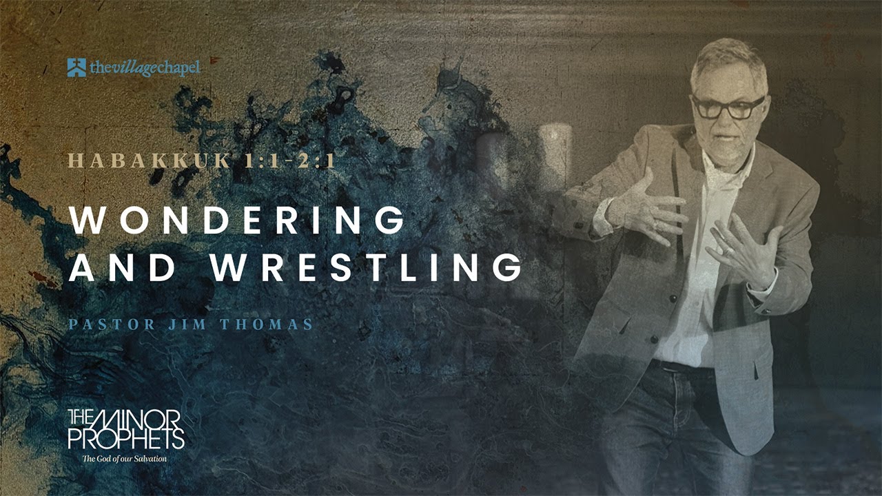 Habakkuk chapter 1: Wondering and wrestling with God