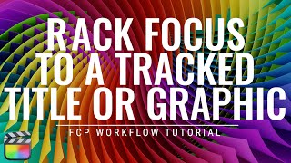 Rack Focus to a Tracked Title in FCP