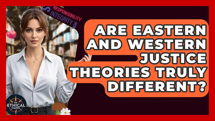 Are Eastern And Western Justice Theories Truly Different? - The Ethical Compass