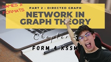 Network in Graph Theory | Form 4 Chapter 5 KSSM | Directed Graph - Names+Formats | Part 2 |