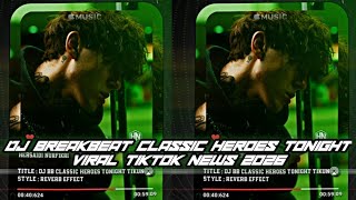 DJ BREAKBEAT CLASSIC HEROES TONIGHT TIKUN DAMARA IRWAN MIX HERSAIDI VIRAL TIKTOK NEWS 2O26 