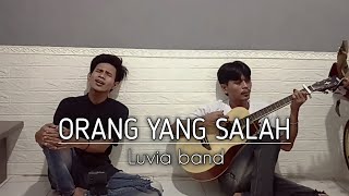 ORANG YANG SALAH - LUVIA BAND - COVER ( ANDY DJAWA ) Gayung Tak Bersambut Cintaku Telah Pupus