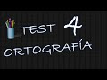 TEST DE ORTOGRAFÍA # 4