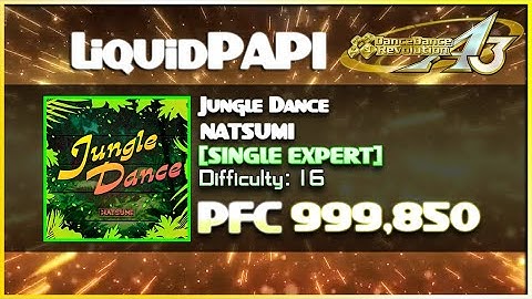 【DDR A3 Golden League Event】Jungle Dance / NATSUMI [SINGLE EXPERT] 999,850 PFC #ddr