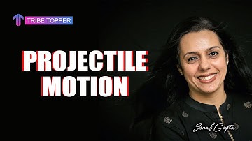 UNIT 2.1 (a) - Mechanics | Projectile Motion | Physics | Tribe Topper By Sonal Gupta