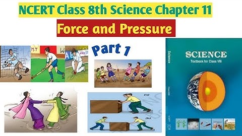 NCERT Class 8th Science| Chapter 11| Force and Pressure| Part 1 Video|Line by line explanation
