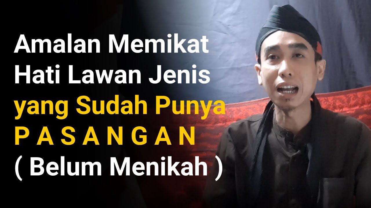 Amalan Memikat Hati Lawan Jenis yang Sudah Punya Pasangan ( Belum