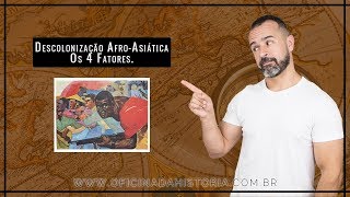 DESCOLONIZAÇÃO AFRO-ASIÁTICA OS 4 FATORES