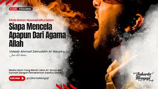 |LIVE| Ustadz Ahmad Zainuddin Al-Banjary, Lc - SIAPA MENCELA APAPUN DARI AGAMA ALLAH