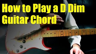How to Play a D Dim Guitar Chord