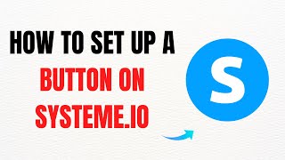 How to Set Up a Button on Systeme.io – Tutorial Full Guide 2025