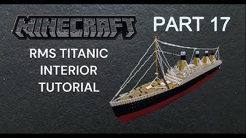 MINECRAFT RMS TITANIC INTERIOR TUTORIAL PART 17