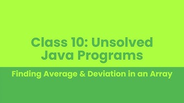 ICSE Class 10: Finding Average & Deviation in Arrays
