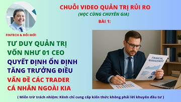 Bài 1|Chuỗi Video Quản Trị Rủi Ro Tài Chính
