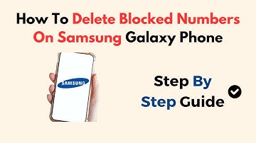 How To Delete Blocked Numbers On Samsung Galaxy Phone