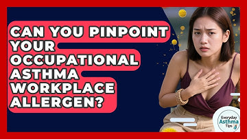 Can You Pinpoint Your Occupational Asthma Workplace Allergen? - Everyday Asthma Tips