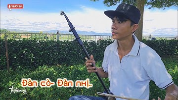 Độc Tấu Đàn Cò Đàn Nhị..Cây Đàn Hơn 50 Năm Còn Sót lại..#trilamnong