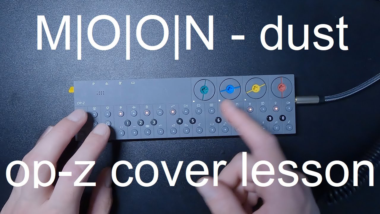 OP-Z Cover lesson: M|O|O|N - dust - YouTube